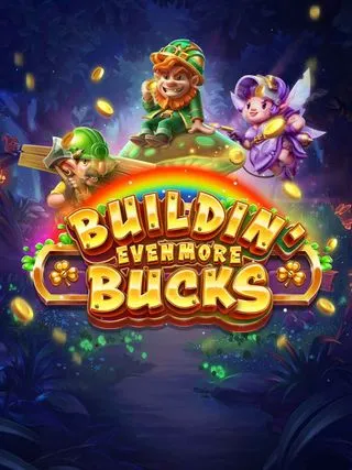 Buildin Even More Bucks - ADAGAMING168